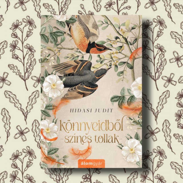 Hét nő, hét madár, hétféle veszteség: könyvajánló Hidasi Judit Könnyeidből színes tollak című kötetéhez